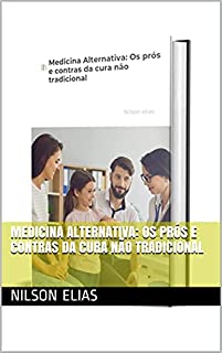 Livro Medicina Alternativa: Os prós e contras da cura não tradicional