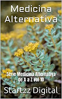 Livro Medicina Alternativa: Série Medicina Alternativa de A a Z Vol 10