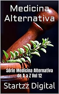 Livro Medicina Alternativa: Série Medicina Alternativa de A a Z Vol 12