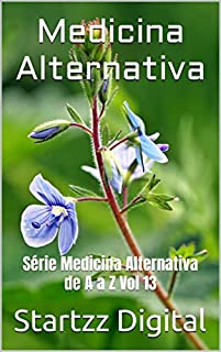 Livro Medicina Alternativa: Série Medicina Alternativa de A a Z Vol 13