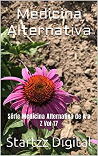Livro Medicina Alternativa: Série Medicina Alternativa de A a Z Vol 17