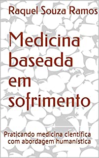 Livro Medicina baseada em sofrimento: Praticando medicina científica com abordagem humanística
