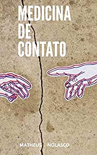 MEDICINA DE CONTATO: Conto e poesia de um aluno de medicina