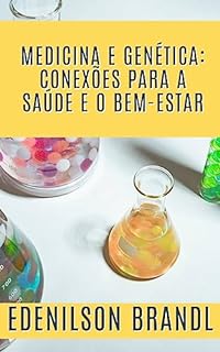 Livro Medicina e Genética: Conexões para a Saúde e o Bem-Estar