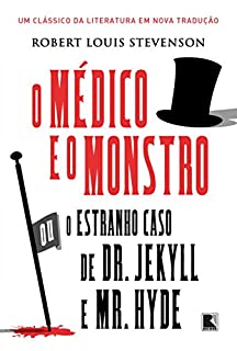 O médico e o monstro: Ou o estranho caso de Dr  Jekyll e Mr  Hyde