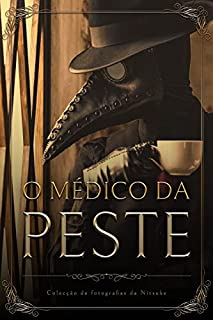 Livro O Médico da Peste: Um Dia no Esconderijo (Colecção de fotografias da Nitsuke Livro 2)