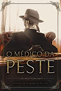 Livro O Médico da Peste: No Escritório Escondido (Colecção de fotografias da Nitsuke Livro 3)