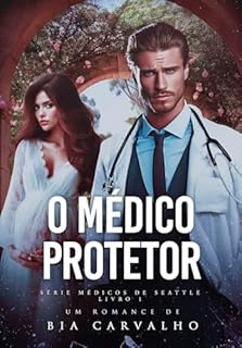 Livro O Médico Protetor (Médicos de Seattle Livro 1)