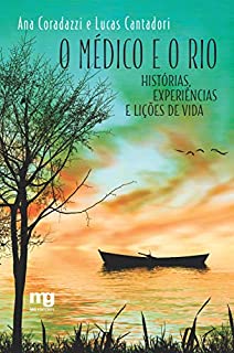 Livro O médico e o rio: Histórias, experiências e lições de vida