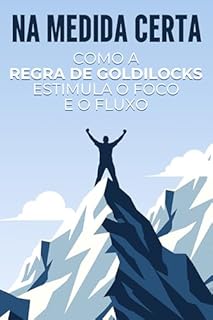 Livro Na medida certa: Como a regra de Goldilocks estimula o foco e o fluxo (Leis do Universo)