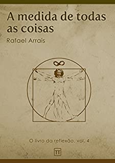 Livro A medida de todas as coisas (O Livro da Reflexão 4)
