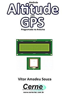 Medindo Altitude com GPS Programado no Arduino