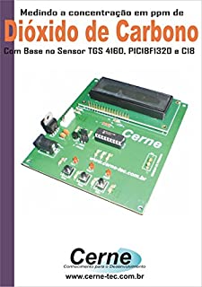 Livro Medindo a concentração em ppm de  Dióxido de Carbono Com base no Sensor TGS 4160, PIC18F1320 e C18