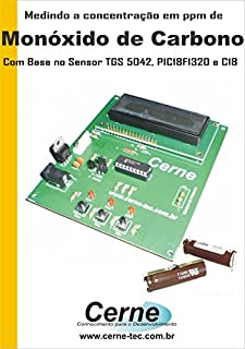 Livro Medindo a concentração em ppm de  Monóxido de Carbono Com base no Sensor TGS 5042, PIC18F1320 e C18