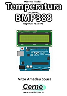 Medindo a pressão e Temperatura com o sensor BMP388 Programado no Arduino