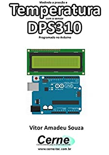 Medindo a pressão e Temperatura com o sensor DPS310 Programado no Arduino