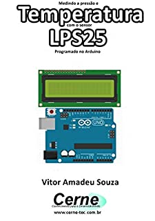 Medindo a pressão e Temperatura com o sensor LPS25 Programado no Arduino