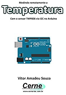 Livro Medindo remotamente a  Temperatura Com o sensor TMP006 via I2C no Arduino