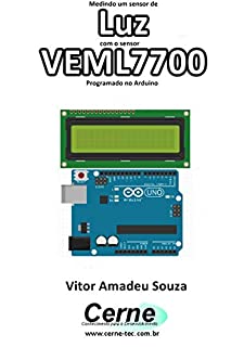 Livro Medindo um sensor de Luz com o VEML7700 Programado no Arduino