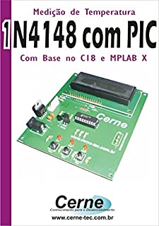 Livro Medindo Temperatura 1N4148 com PIC Com base no C18 e MPLAB X