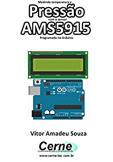 Livro Medindo temperatura e Pressão com o sensor AMS5915 Programado no Arduino