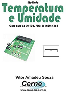 Medindo  Temperatura e Umidade Com base no DHT22, PIC18F1220 e XC8