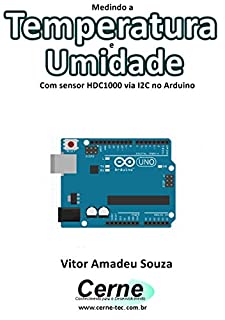 Livro Medindo a  Temperatura e Umidade Com sensor HDC1000 via I2C no Arduino