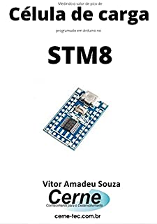 Livro Medindo o valor de pico de Célula de carga programado em Arduino no STM8