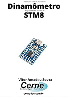 Medindo o valor de pico de um Dinamômetro programado em Arduino no STM8