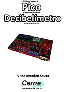 Livro Medindo o valor de Pico para uma medição de Decibelímetro Programado no PIC