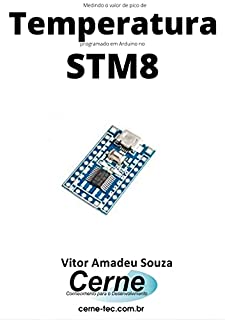 Medindo o valor de pico Temperatura programado em Arduino no STM8