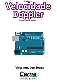 Livro Medindo a Velocidade através do efeito Doppler Programado no Arduino