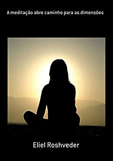 Livro A Meditação Abre Caminho Para As Dimensões