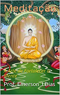 Livro Meditação: A Arte de Fortalecer a Mente