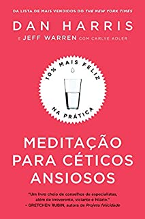 Livro Meditação para céticos ansiosos: 10% mais feliz na prática