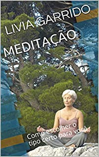 Livro MEDITAÇÃO: Como escolher o tipo certo para você