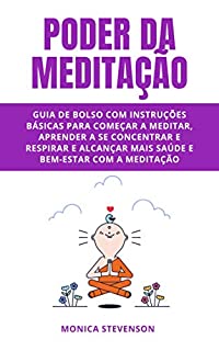 Livro Poder Da Meditação: Guia De Bolso Com Instruções Básicas Para Começar A Meditar, Aprender A Se Concentrar E Respirar E Alcançar Mais Saúde E Bem-estar Com A Meditação
