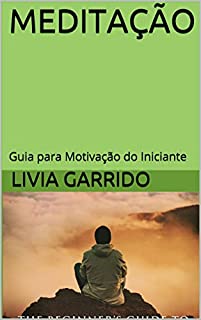 Livro MEDITAÇÃO: Guia para Motivação do Iniciante