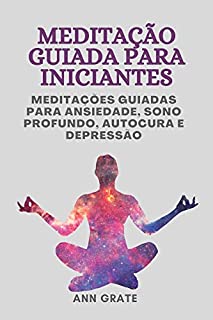 Livro Meditação guiada para iniciantes: Meditações guiadas para ansiedade, sono profundo, autocura e depressão