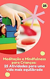 Livro Meditação e Mindfulness para Crianças: 25 Atividades para uma vida mais Equilibrada