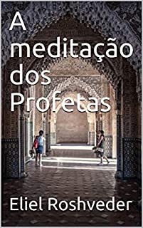 A meditação dos Profetas (SÉRIE MEDITAÇÃO Livro 1)