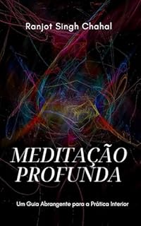 Livro Meditação Profunda: Um Guia Abrangente para a Prática Interior