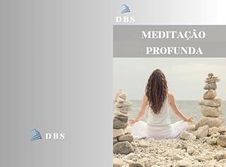 Livro MEDITAÇÃO PROFUNDA: Técnicas Avançadas para a Calma Interior