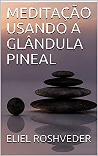 Livro MEDITAÇÃO USANDO A GLÂNDULA PINEAL