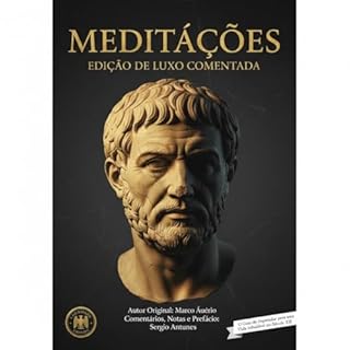 Livro MEDITAÇÕES: EDIÇÃO DE LUXO COMENTADA: O Guia do Imperador para uma Vida Inabalável no Século XXI