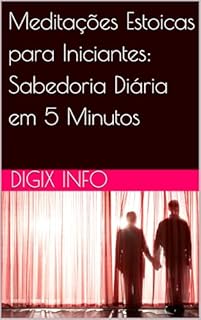 Livro Meditações Estoicas para Iniciantes: Sabedoria Diária em 5 Minutos
