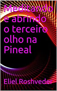 Livro Meditando e abrindo o terceiro olho na Pineal