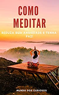 Livro Como Meditar: Reduza sua ansiedade e tenha paz!