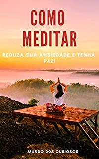 Livro Como Meditar: Reduza sua ansiedade e tenha paz!