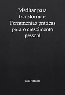 Livro Meditar para Transformar: Ferramentas Práticas para o Crescimento Pessoal